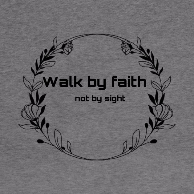 Walk by faith not by sight by Byreem